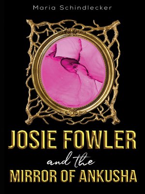 cover image of Josie Fowler and the Mirror of Ankusha